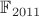 $\mathbb{F}_{2011}$
