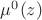 $\mu^0(z)$