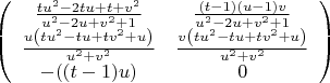 $$ \left(
\begin{array}{cc}
 \frac{t u^2-2 t u+t+v^2}{u^2-2 u+v^2+1} & \frac{(t-1) (u-1) v}{u^2-2 u+v^2+1} \\
 \frac{u \left(t u^2-t u+t v^2+u\right)}{u^2+v^2} & \frac{v \left(t u^2-t u+t v^2+u\right)}{u^2+v^2} \\
 -((t-1) u) & 0 \\
\end{array}
\right)$$