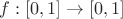 $ f: [0,1] \rightarrow [0,1]$