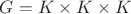 $G=K\times K\times K$ $G=K\times K\times K$