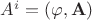 $A^i=(\varphi, \mathbf A)$