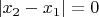 $|x_2-x_1| = 0$
