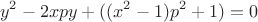 $$y^2-2xpy+((x^2-1)p^2+1)=0$$ $$y^2-2xpy+((x^2-1)p^2+1)=0$$