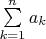 $\sum\limits_{k=1}^{n}a_{k}$