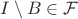 $I\setminus B\in\mathcal F$