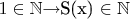 $1\in \mathbb{N}$\to$S(x) \in \mathbb{N}$$