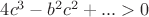 $4c^3 -b^2c^2+...>0$