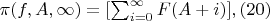 $\pi(f,A,\infty)=[\sum_{i=0}^{\infty}{F(A+i)}],(20)$