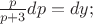 $\frac{p}{p+3}dp=dy;$