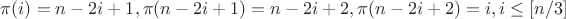 $\pi(i)=n-2i+1,\pi(n-2i+1)=n-2i+2,\pi(n-2i+2)=i,i\le [n/3]$