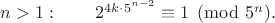$n>1: \quad \quad 2^{4k\cdot5^{n-2}} \equiv 1 \pmod {5^n}.$