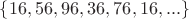 $\{16,56,96,36,76,16,...\}$
