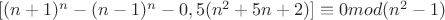 $[(n+1)^{n}-(n-1)^{n}-0,5(n^{2}+5n+2)]\equiv0mod(n^2-1)