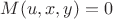 $M(u,x,y)=0$