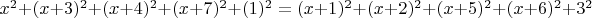 $x^2+(x+3)^2+(x+4)^2+(x+7)^2+(1)^2=(x+1)^2+(x+2)^2+(x+5)^2+(x+6)^2+3^2$