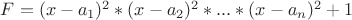 $F = (x - a_1)^2 * (x - a_2)^2 * . . . * (x - a_n)^2 + 1$