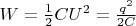 $W=\frac 12CU^2=\frac{q^2}{2C}$