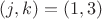 $(j,k)=(1,3)$
