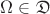 $\Omega \in \mathfrak{D}$