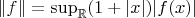 $\|f\|=\sup_{\mathbb R} (1+|x|)|f(x)|$