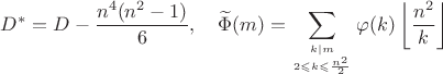 $$D^*=D-\frac{n^4(n^2-1)}6,\quad\widetilde{\Phi}(m)=\sum\limits_{k\mid m\atop{2\leqslant k\leqslant\frac{n^2}2}}\varphi(k)\left\lfloor\frac{n^2}k\right\rfloor$$