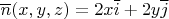 $\overline n(x,y,z) = 2x\overline i + 2y\overline j$