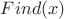$Find(x)$