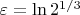 $\varepsilon=\ln2^{1/3}$