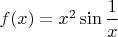 $f(x)=x^2\sin\dfrac1x$