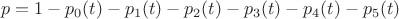 $$p = 1 - p_{0}(t) - p_{1}(t) - p_{2}(t) - p_{3}(t) - p_{4}(t) - p_{5}(t)$$