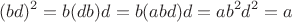 $$(bd)^2=b(db)d=b(abd)d=ab^2d^2=a$$