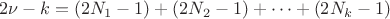$$2\nu-k = (2N_1-1) + (2N_2-1) + \dots + (2N_k-1)$$