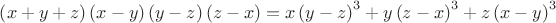 ${\left( {x + y + z} \right)\left( {x - y} \right)\left( {y - z} \right)\left( {z - x} \right) = x\left( {y - z} \right)^3  + y\left( {z - x} \right)^3  + z\left( {x - y} \right)^3 }$