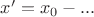 $x'=x_0-...$
