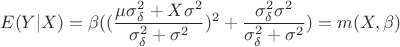 $$E(Y|X)=\beta ((\frac{\mu \sigma _\delta ^2+X\sigma ^2}{\sigma _\delta ^2+\sigma ^2})^2+\frac{\sigma _\delta ^2\sigma ^2}{\sigma _\delta ^2+\sigma ^2})=m(X,\beta )$$