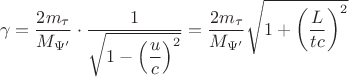 $$\gamma=\dfrac{2m_{\tau}}{M_{\Psi'}} \cdot \dfrac{1}{\sqrt{1-\left (\dfrac{u}{c} \right)^{2}}}=\dfrac{2m_{\tau}}{M_{\Psi'}}\sqrt{1+\left (\dfrac{L}{tc} \right)^{2}}$$