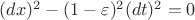$(dx)^2 - (1-\varepsilon)^2(dt)^2 = 0$