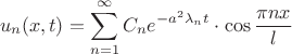 $$
u_{n}(x,t)=\sum_{n=1}^{\infty}C_{n}e^{-a^{2}\lambda_{n}t}\cdot\cos\frac{\pi nx}{l}$$