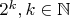 $2^k,k\in\mathbb{N}$