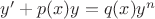 $y'+p(x)y=q(x)y^n$