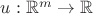 $u:\mathbb{R}^m\to\mathbb{R}$