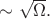 $\sim\sqrt{\Omega}.$