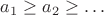 $a_1\ge a_2 \ge \dots$
