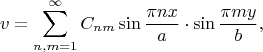 $$v=\sum_{n,m=1}^{\infty}C_{nm}\sin{\pi nx\over a}\cdot\sin{\pi my\over b},$$