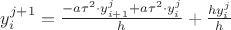 $y^{j+1}_i=\frac{-a\tau^2\cdot y^{j}_{i+1} + a \tau^2\cdot y^j_i}{h}+ \frac{hy^{j}_i}{h}$
