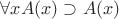 $\forall x A(x) \supset A(x)$