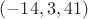 $(-14,3,41)$
