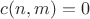 $c(n, m) = 0$