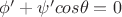 $\phi' + \psi'cos\theta = 0$